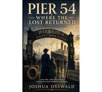 Pier 54 Where the Lost Returned