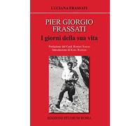 Pier Giorgio Frassati. I giorni della sua vita (Coscienza/Studi)