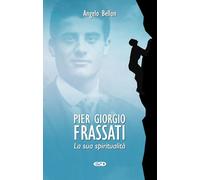 Pier Giorgio Frassati. La sua spiritualità (Itinerari della fede)