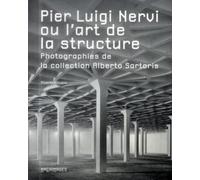 Pier luigi nervi ou l'art de la structure - photographies de la collection alberto sartoris. (Archimages)