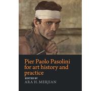 Pier Paolo Pasolini for art history and practice: Aesthetics and politics