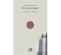 Pier Paolo Pasolini. L'intellettuale e l'educatore (Le parole e i sensi)