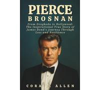 PIERCE BROSNAN BIOGRAPHY: From Drogheda to Hollywood: The Inspirational True Story of James Bond’s Journey Through Loss and Resilience