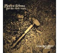 Pierce Edens & the Dirty Work - Long Days Above Ground