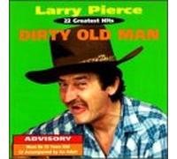 Pierce, Larry - Dirty Old Man-22 Greatest Hits [Casete]