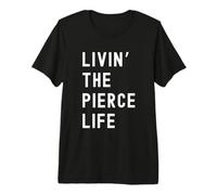 Pierce viviendo la Vida de Pierce Nombre Divertido Camiseta Premium
