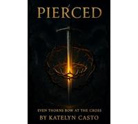 Pierced: Even thorns bow at the Cross (Covenant of Thorns)