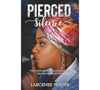 Pierced Silence: The Unspoken Challenges and Truths from Within