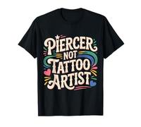 Piercer Not Tattoo Artist perforación del Cuerpo |- Camiseta