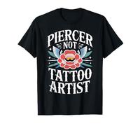 Piercer Not Tattoo Artist perforación del Cuerpo - Camiseta