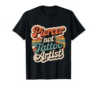 Piercer Not Tattoo Artist perforación del Cuerpo - Camiseta