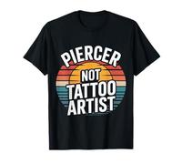 Piercer Not Tattoo Artist perforación del Cuerpo - Camiseta