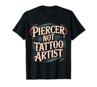 Piercer Not Tattoo Artist perforación del Cuerpo - Camiseta