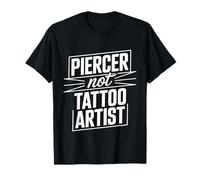 Piercer Not Tattoo Artist perforación del Cuerpo - Camiseta
