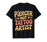 Piercer Not Tattoo Artist perforación del Cuerpo |- Camiseta