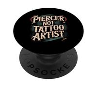 Piercer Not Tattoo Artist perforación del Cuerpo - PopSockets PopGrip Adhesivo
