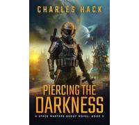 Piercing the Darkness: A Space Opera Military Science Fiction Thriller (Space Warfare Group Book 3)
