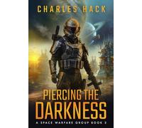 Piercing the Darkness: A Space Opera Military Science Fiction Thriller (Space Warfare Group Book 3)