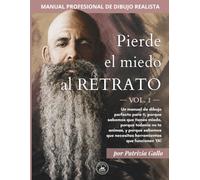 PIERDE EL MIEDO AL RETRATO Vol 1: Manual profesional de dibujo realista