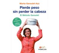 Pierde peso sin perder la cabeza. El método Garaulet | Marta Garaulet Aza