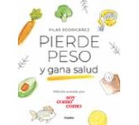 Pierde peso y gana salud (Alimentación saludable)