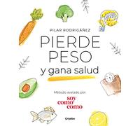 Pierde peso y gana salud (Alimentación saludable)
