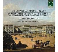 PIERO BARBARESCHI / TRIO HEGEL - MOZART: PIANO CONCERTOS NO. 12 & NO. 14 (COMPOSER’S VERSION FOR PIANO AND STRIN