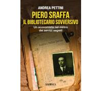 Piero Sraffa, il bibliotecario sovversivo: Un economista nel mirino dei servizi segreti (Biografie)