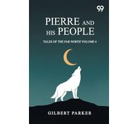 Pierre And His People: Tales Of The Far North Volume 4
