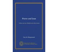 Pierre and Jean: Father and son, Boitelle and other stories