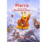 Pierre and the Great Himalayan Race (Never Give Up! Adventures of Pierre the Speedy Snail)