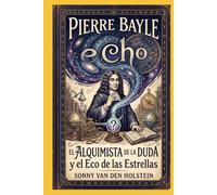 Pierre Bayle: El Alquimista de la Duda y el Eco de las Estrellas