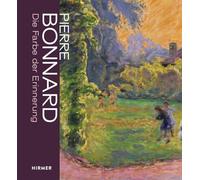 Pierre Bonnard: Die Farbe der Erinnerung