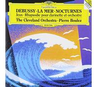 PIERRE BOULEZ, CLEVELAND ORCHESTRA - DEBUSSY: LA MER NOCTURNES JEUX RHAPSODIE POUR CLARINETTE ET ORCHESTRE