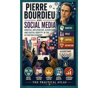 Pierre Bourdieu and Social Media: Habitus, Influencers, Algorithms, and Digital Identity in the Attention Economy (Half Hour Help Social Science and Anthropology Series)