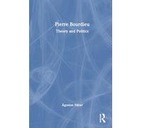 Pierre Bourdieu: Theory and Politics