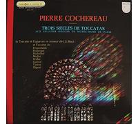 Pierre Cochereau - Trois Siècles De Toccatas Aux Grandes Orgues De Notre-Dame De Paris