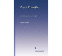 Pierre Corneille: nouvelle éd., revue et corrigée