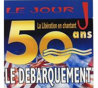 PIERRE DAC / EDITH PIAF / GLENN MILLER - Le Jour J (La Libération En Chantant 50 Ans: Le Débarquement)