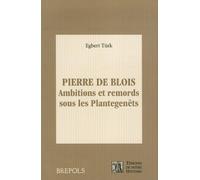 Pierre de Blois: Ambitions et remords sous les Plantagenêts (Témoins de Notre Histoire, 11)