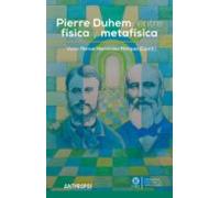 Pierre Duhem: Entre Fisica Y Metafisica
