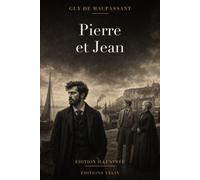 Pierre et Jean (Illustrated Edition): Le plus court roman de Guy de Maupassant en texte intégral, avec la préface « Le Roman » et 12 illustrations originales