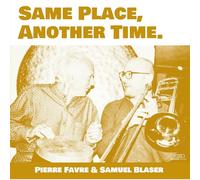 Pierre Favre & Samuel Blaser - Same Place, Another Time [Vinilo]