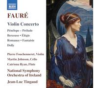 Pierre Fouchenneret - Ireland RTE National Symphony Orchestra - Jean-Luc Tingaud - Concerto pour violon - Pénélope - Prélude - Berceuse - Elégie - Romance - Fantaisie - Dolly