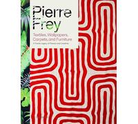 Pierre Frey: Textiles, Wallpapers, Carpets, and Furniture: A Family Legacy of Passion and Creativity