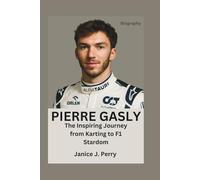 Pierre Gasly Biography: The Inspiring Journey from Karting to F1 Stardom