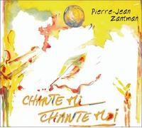 Pierre Jean Zantman - Chante mi, Chante moi (Edition Digipack)