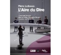 Pierre Jodlowski : L'Air du Dire. Les éléments, Suhubiette. [Francia] [DVD]