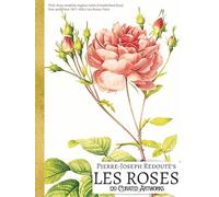 'Pierre-Joseph Redouté's LES ROSES: 120 Curated Artworks'; Luxury Coffee Table Book/High Quality Art Prints; Keepsake Hardcover Edition; Premium Paper ... Notes for Each (My Private Art Gallery)