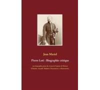 Pierre Loti : Biographie Critique (ebook)